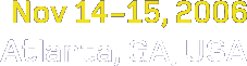 Nov 14-15, 2006 - Atlanta, GA, USA
